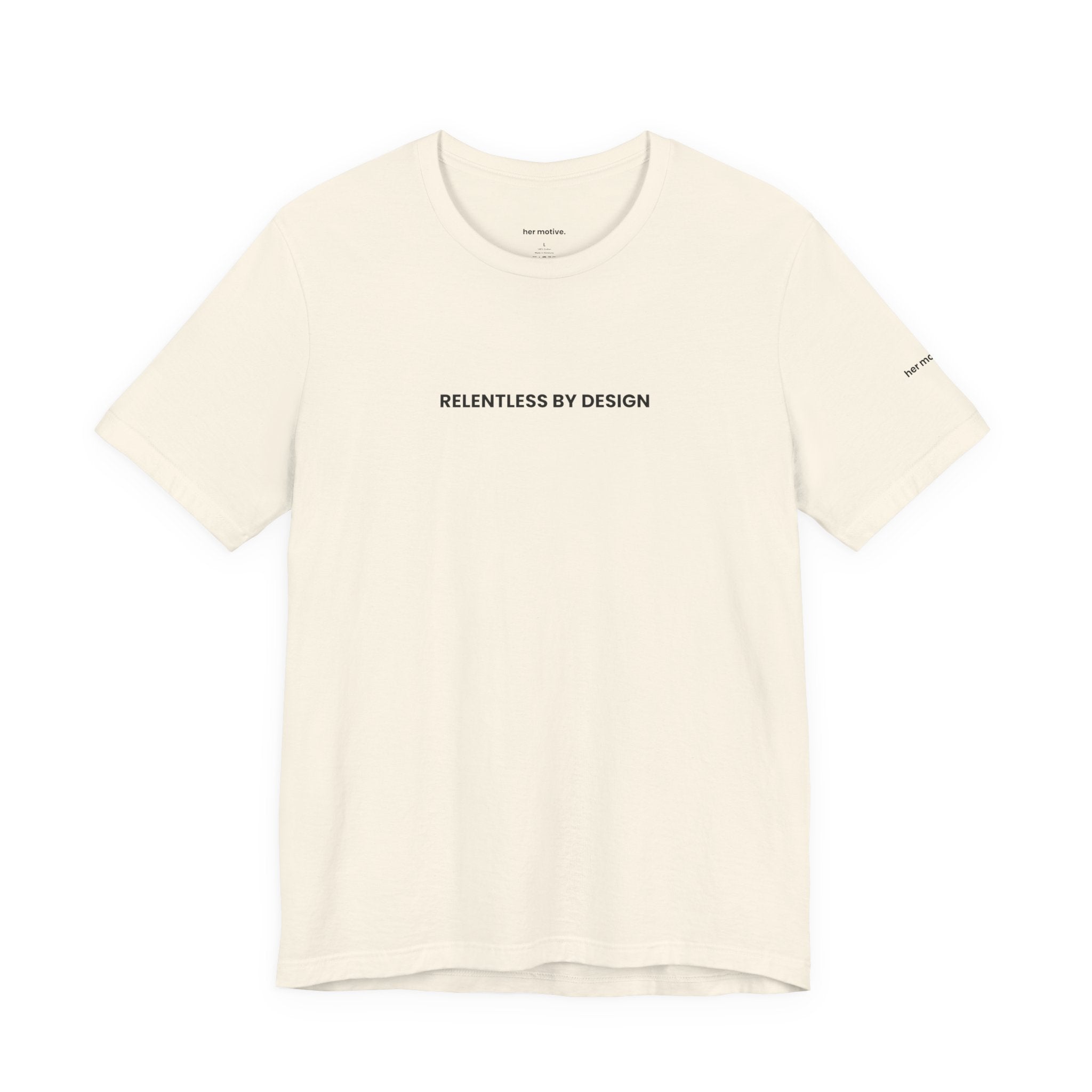 Relentless By Design Tee — Motivational Graphic T-Shirt