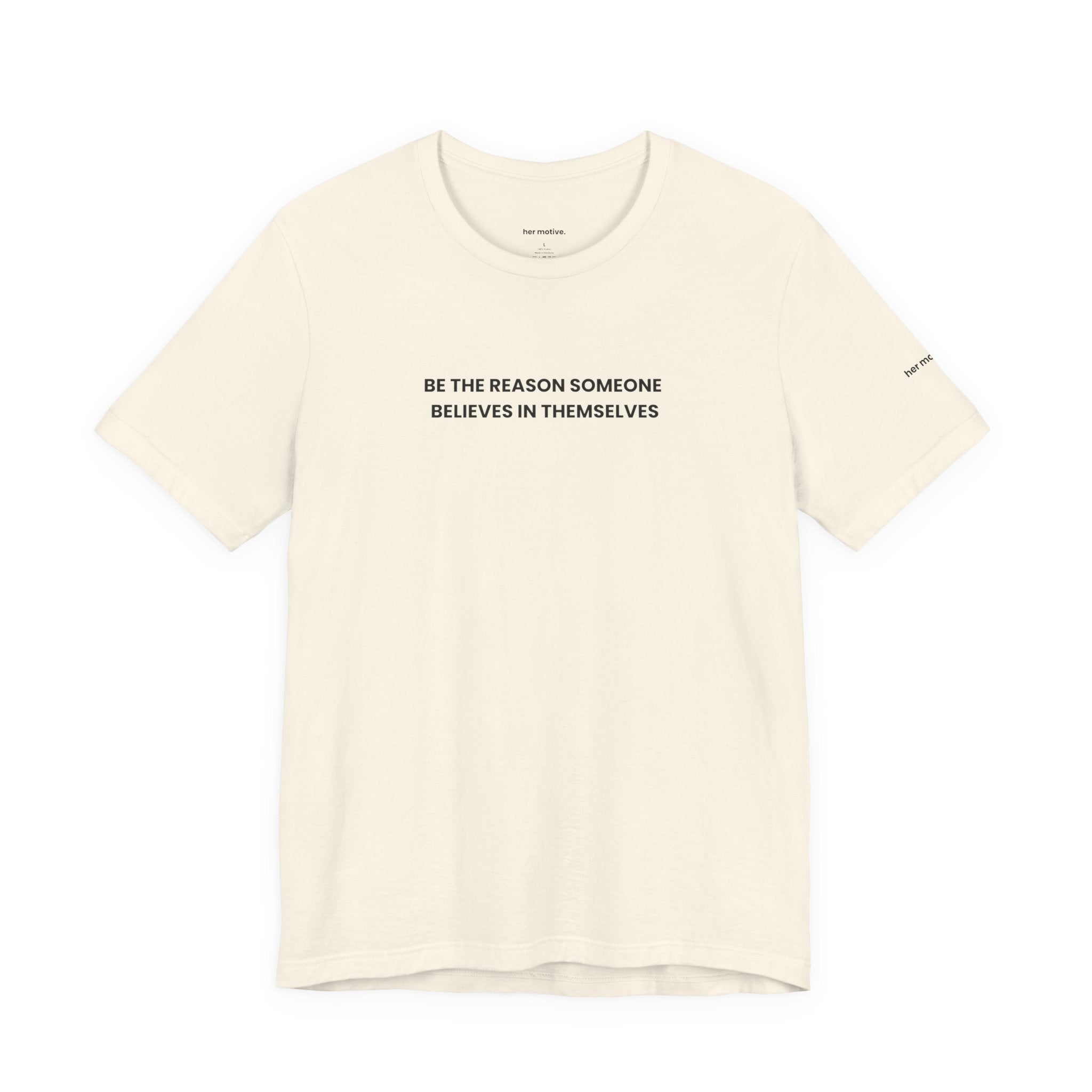 Be The Reason Someone Believes In Themselves Tee — Motivational Graphic T-Shirt