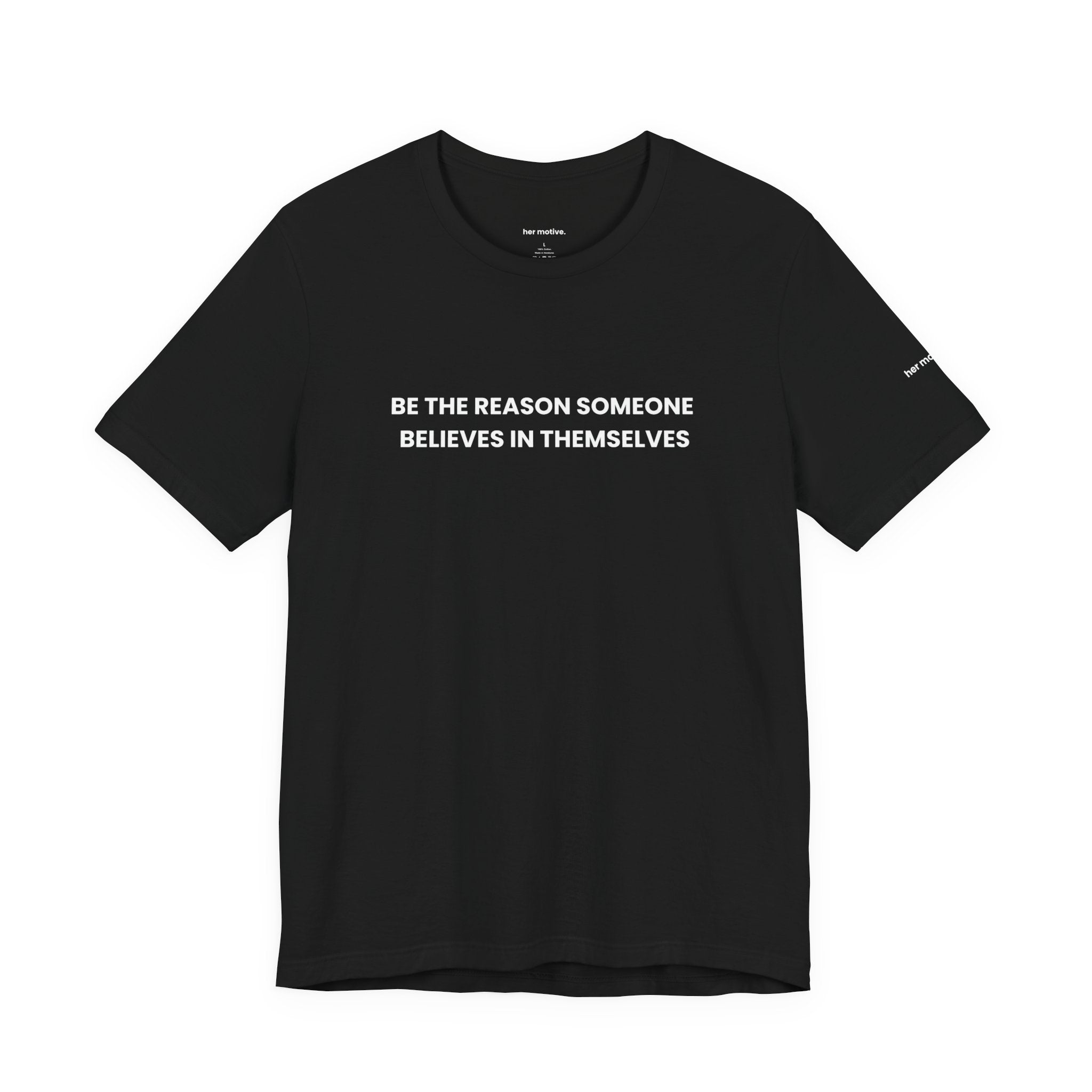 Be The Reason Someone Believes In Themselves Tee — Motivational Graphic T-Shirt