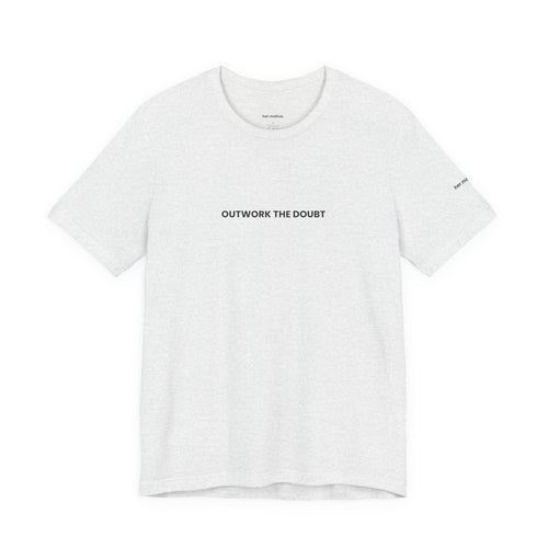 Outwork the Doubt Tee — Motivational Graphic T-Shirt