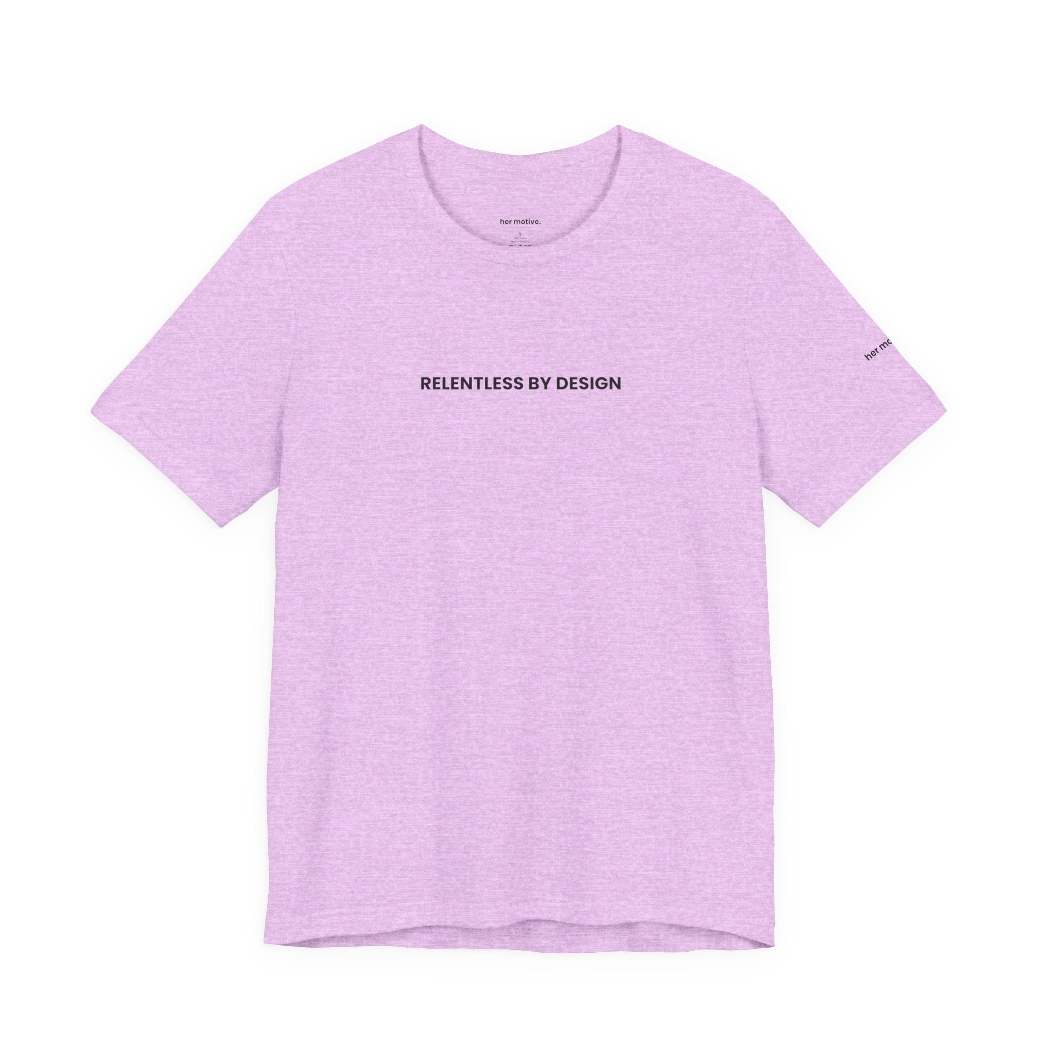 Relentless By Design Tee — Motivational Graphic T-Shirt