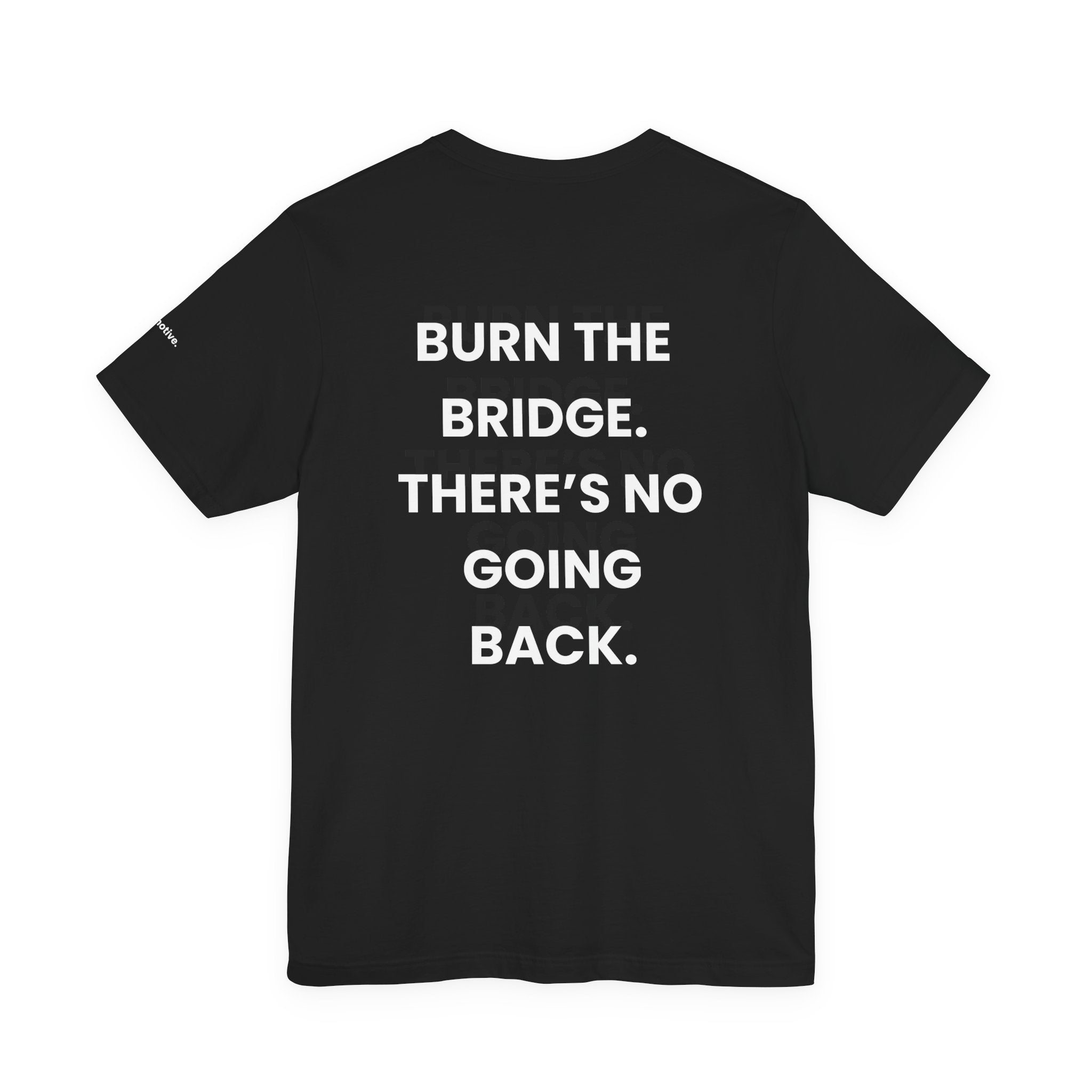 Burn The Bridge Tee — Motivational Graphic T-Shirt